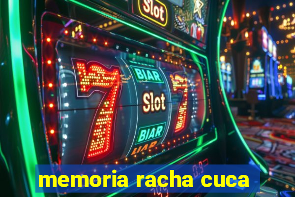 memoria racha cuca